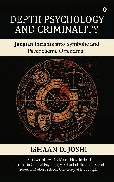 Depth Psychology and Criminality: Jungian Insights into Symbolic and Psychogenic Offending