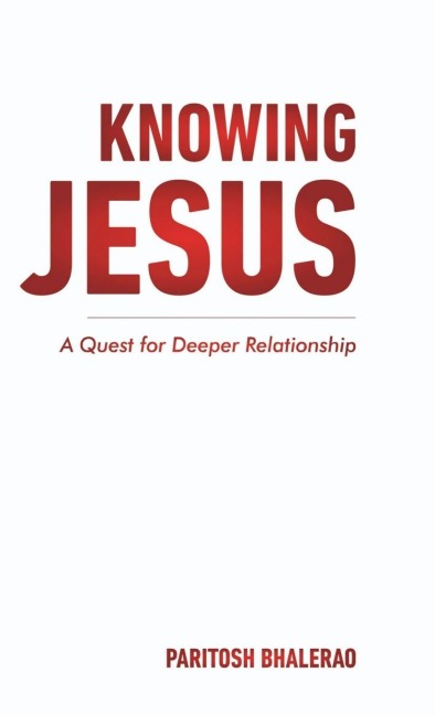 Knowing Jesus: A Quest for Deeper Relationship