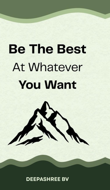 Be The Best At Whatever You Want