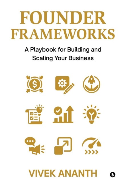 Founder Frameworks: A Playbook for Building and Scaling Your Business
