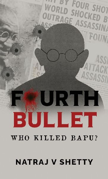 Fourth Bullet: Who Killed Bapu?