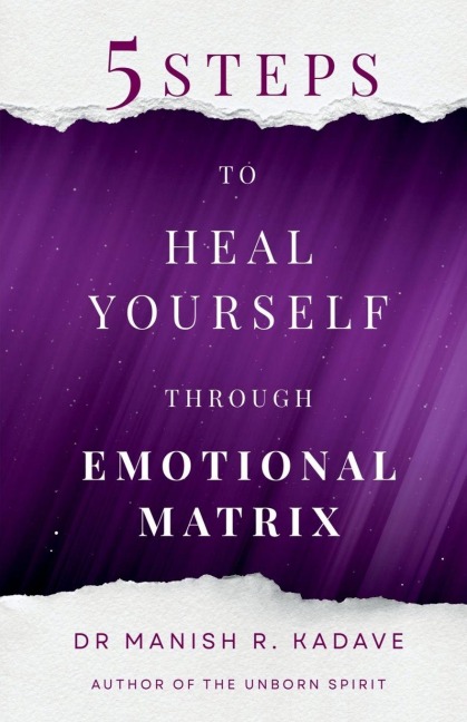5 Steps To Heal Yourself Through Emotional Matrix