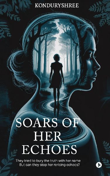 Soars of Her Echoes: They tried to bury the truth with her name - but can they stop her re-rising echoes?