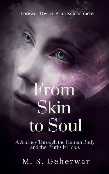 From Skin to Soul: A Journey Through the Human Body and the Truths It Holds