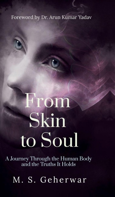 From Skin to Soul: A Journey Through the Human Body and the Truths It Holds