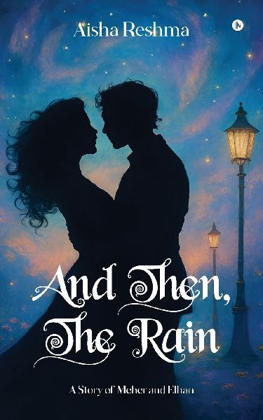 And Then, The Rain: A Story of Meher and Elhan