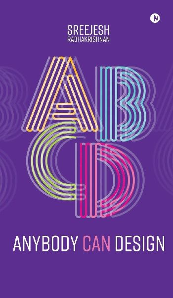 Anybody Can Design: A Beginner's Guide to Thinking Like a Designer