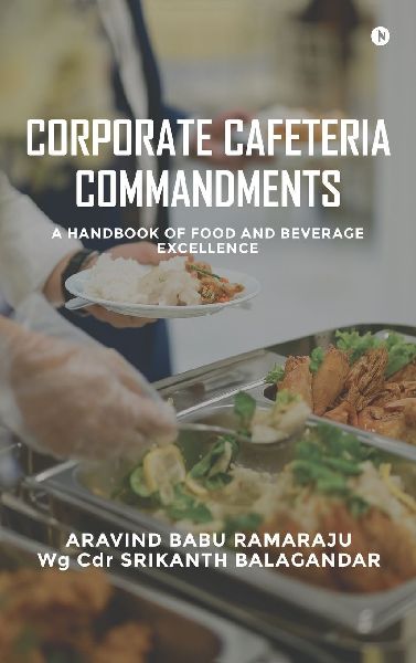 Corporate Cafeteria Commandments: A Handbook of Food and Beverage Excellence