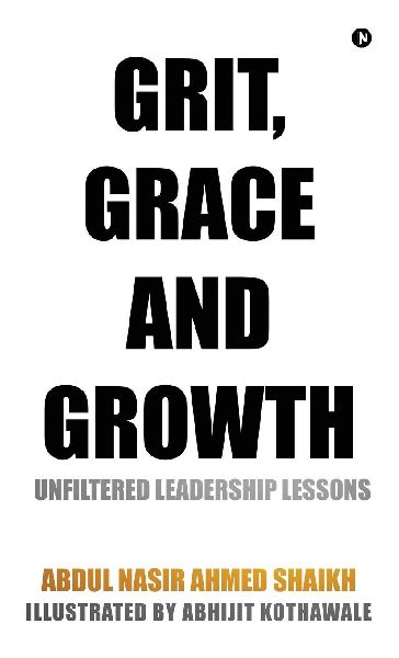 Grit, Grace and Growth: Unfiltered Leadership Lessons