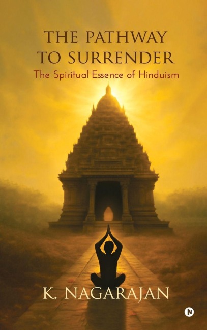 The Pathway to Surrender: The Spiritual Essence of Hinduism