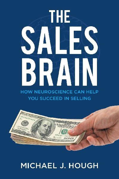 The Sales Brain: How Neuroscience Can Help You Succeed in Selling
