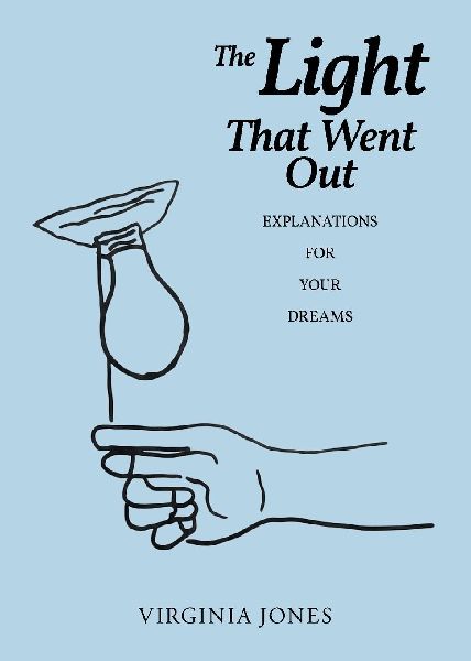 The Light That Went Out: EXPLANATIONS FOR YOUR DREAMS