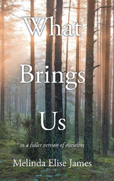 What Brings Us: to a fuller version of ourselves