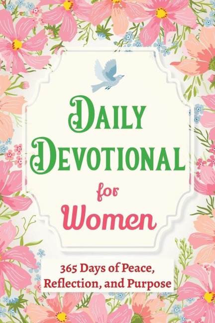 Daily Devotional for Women - 365 Days of Peace, Reflection, and Purpose: Christian Gifts for Women - a Year of Bible Reflections and One-Minute Conversations with God