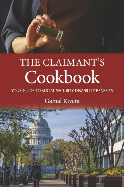 The Claimants Cookbook: Your Guide to Social Security Disability Benefits