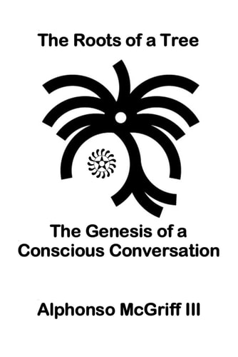 The Roots of a Tree The Genesis of a Conscious Conversation