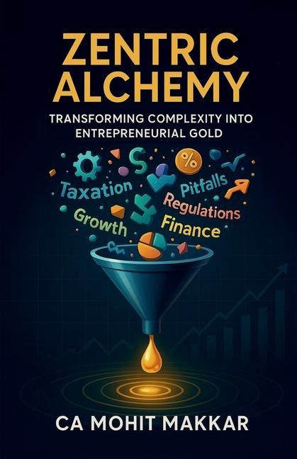 Zentric Alchemy: Transforming Complexity Into Entrepreneurial Gold