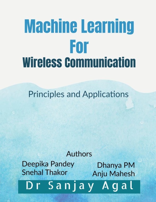 Machine Learning for Wireless Communication: Principles and Applications
