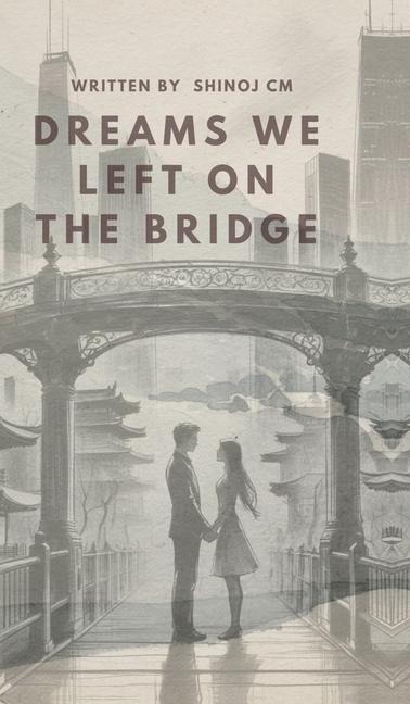 Dreams We Left on the Bridge