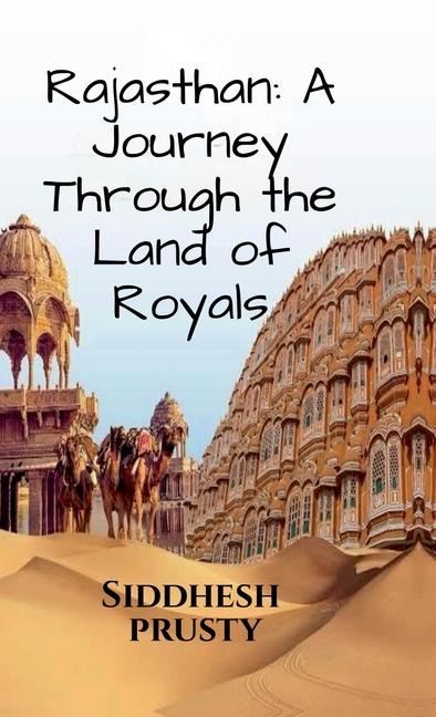 Rajasthan: A Journey Through the Land of Royals: Exploring the Culture and vibrant landscapes !!