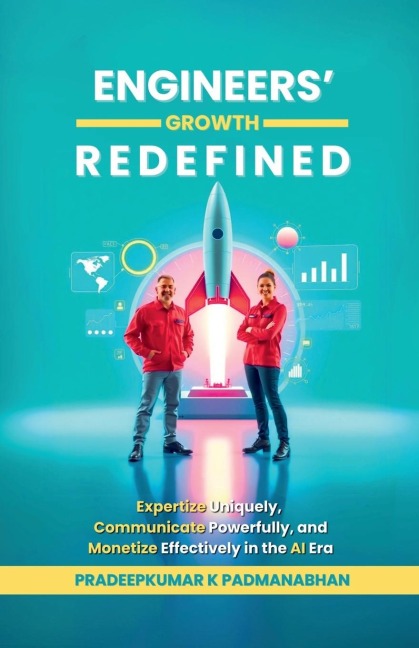 Engineers Growth Redefined: Expertize Uniquely, Communicate Powerfully, and Monetize Effectively in the AI Era