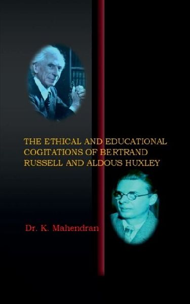 The Ethical and Educational Cogitations of Bertrand Russell and Aldous Huxley