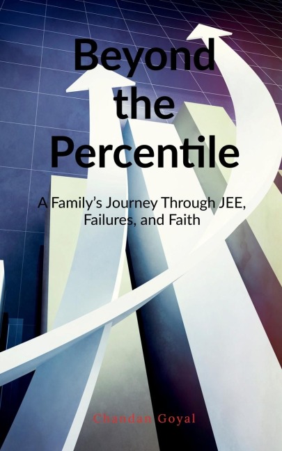 Beyond the Percentile: A Familys Journey Through JEE, Failures, and Faith