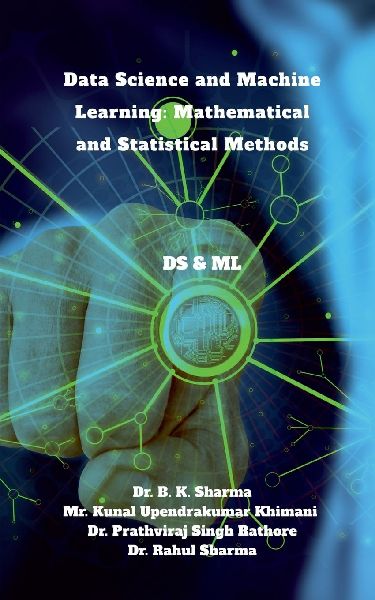 Data Science and Machine Learning: Mathematical and Statistical Methods: DS & ML