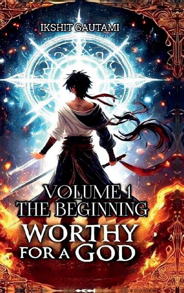 Worthy For a God: Volume 1: The Beginning