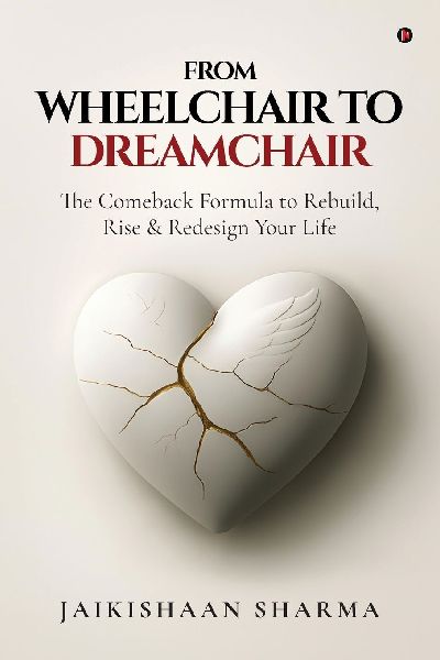 From Wheelchair to Dreamchair: The Comeback Formula to Rebuild, Rise & Redesign Your Life