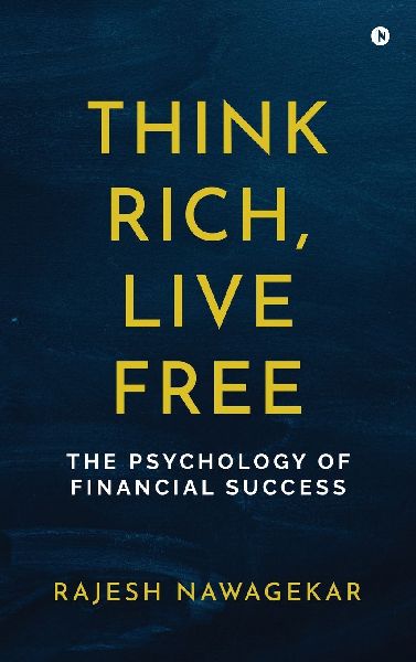 Think Rich, Live Free: The Psychology of Financial Success