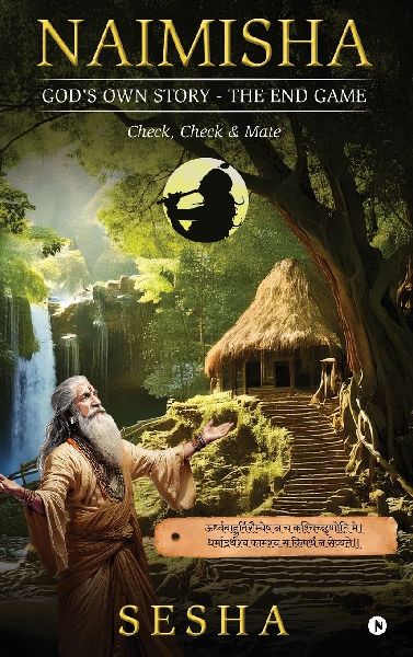 Naimisha - God's Own Story - The End Game: Check, Check and Mate