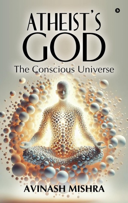 Atheists God - The Conscious Universe