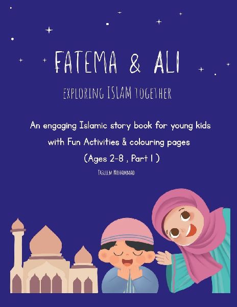 Fatema & Ali exploring islam together: Islamic story book for young kids with fun activities & colouring pages