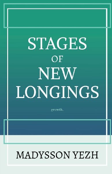 Stages of New Longings: Grow with the unexperienced.