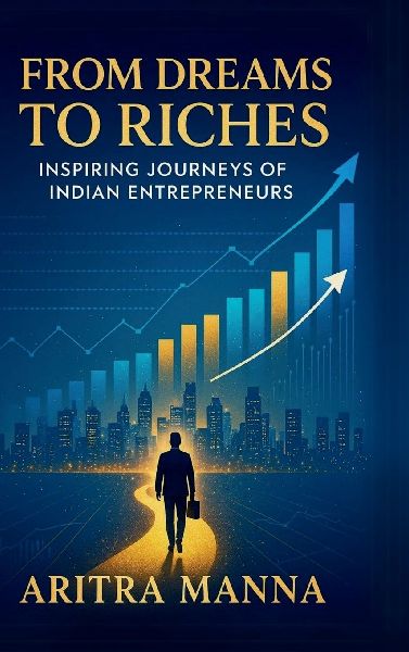 From Dreams to Riches: Inspiring Journeys of Indian Entrepreneurs