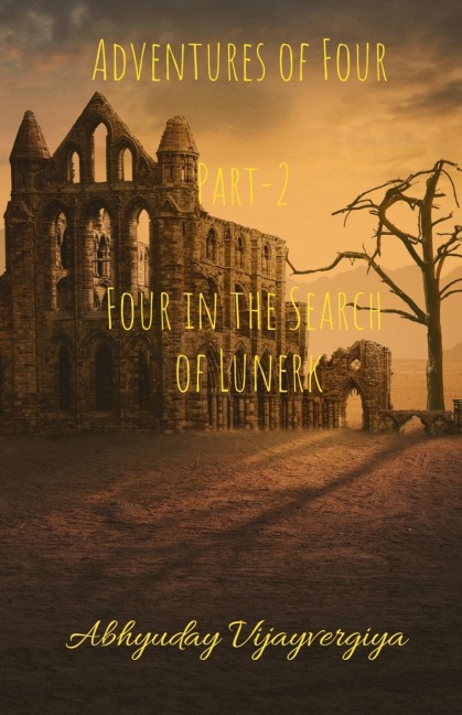 Adventures of Four Part-2 Four in the Search of Lunerk