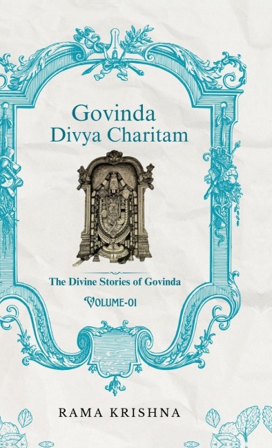 Govinda Divya Charitam Volume I: The Divine Stories of Govinda
