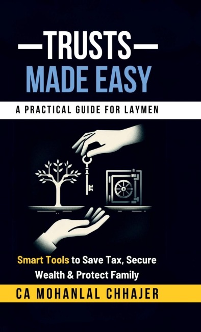 Trusts Made Easy: Smart Tools to Save Tax, Secure Wealth & Protect Family