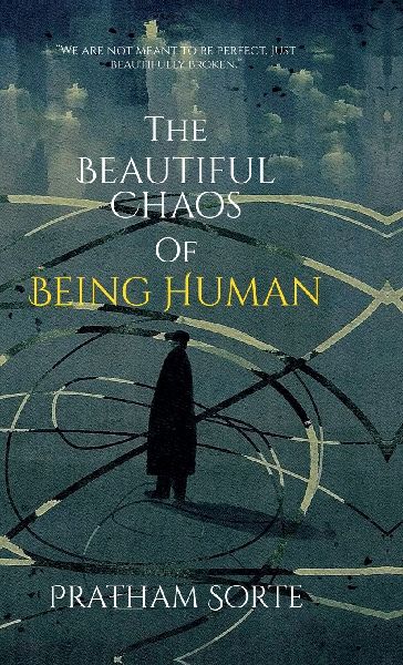 The Beautiful Chaos of Being Human