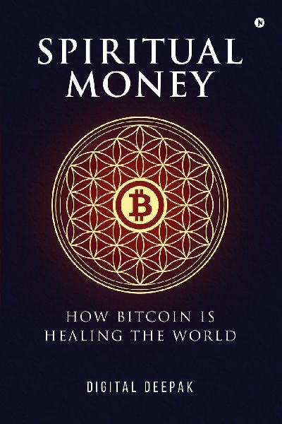 Spiritual Money: How Bitcoin Is Healing The World