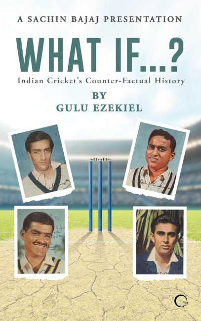 What If...?: Indian Cricket's Counter-Factual History