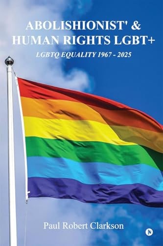 Abolishionist' and Human Rights Lgbt+ LGBTQ Equality 1967 - 2025