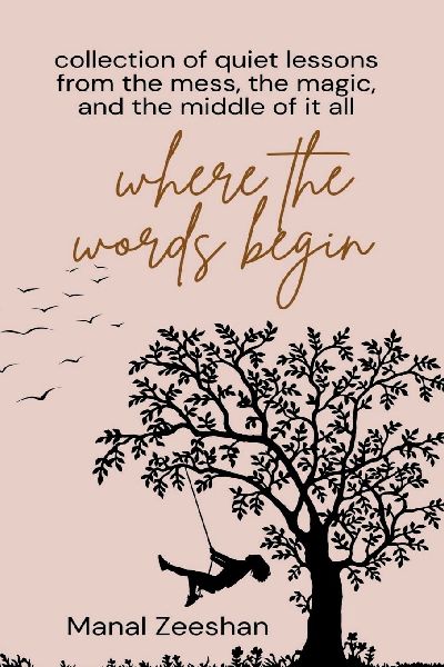 Where the Words Begin: "Collection of quiet lessons from the mess, the magic, and the middle of it all."