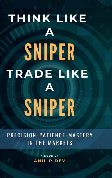 Think Like a Sniper, Trade Like a Sniper: Precision, Patience, and Mastery in the Markets: Precision, Patience, and Mastery in the Markets IN