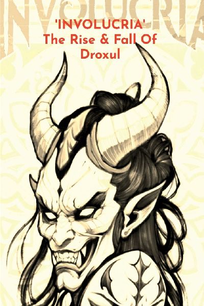 Involucria: The Rise & Fall of Droxul