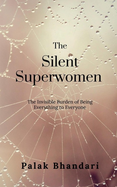 The Silent Superwomen: The Invisible Burden of Being Everything to Everyone