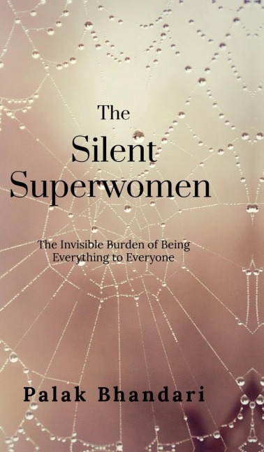 The Silent Superwomen: The Invisible Burden of Being Everything to Everyone
