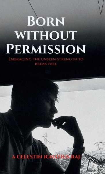 Born Without Permission: Embracing the Unseen Strength to Break Free