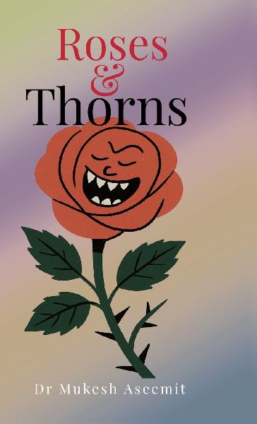 Roses and Thorns: Beauty, Bite and Bitter Laughter